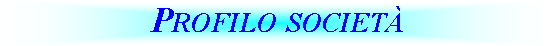 Casella di testo: Profilo societ�